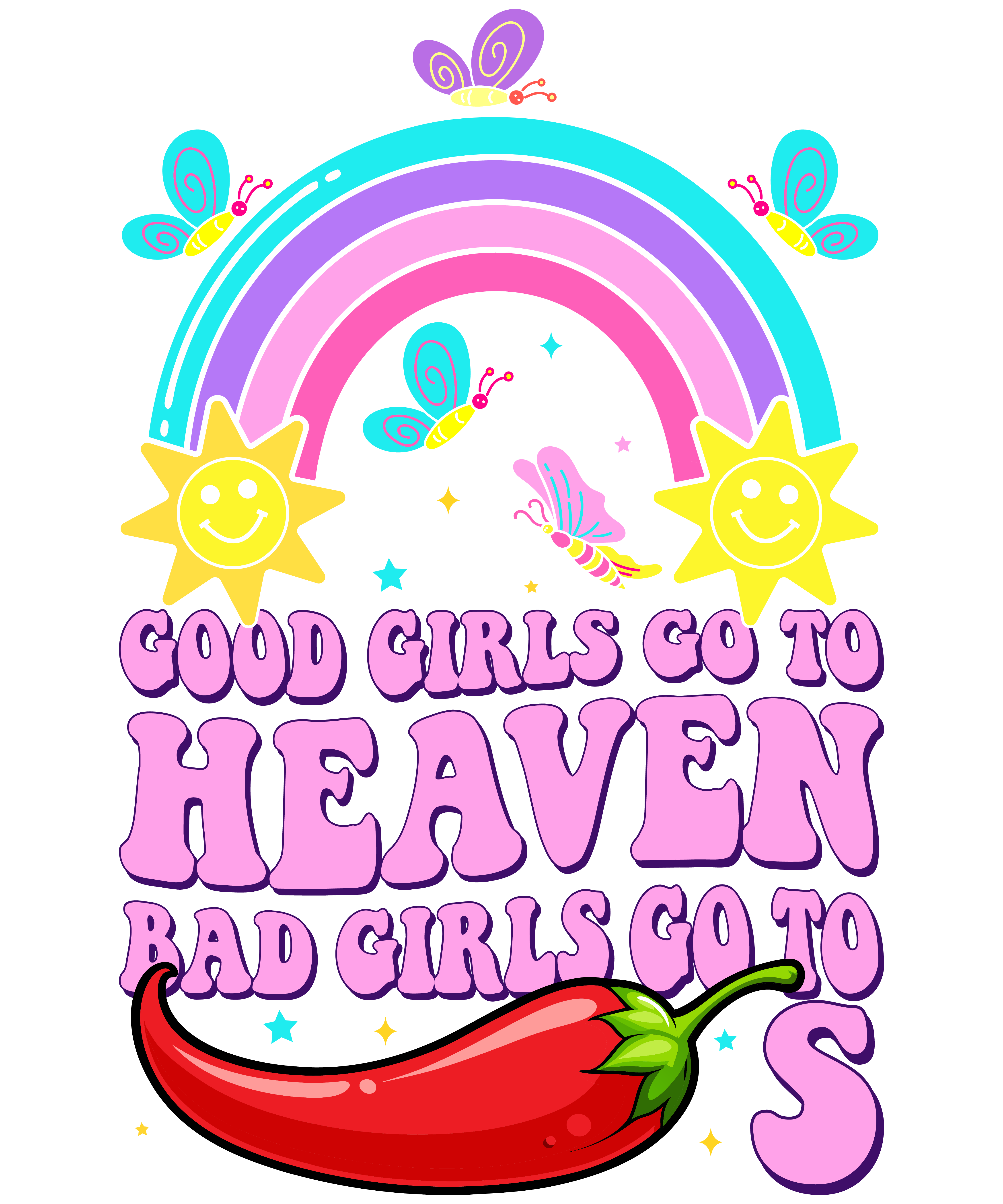 Good Girls Go to Heaven Bad Girls Go to